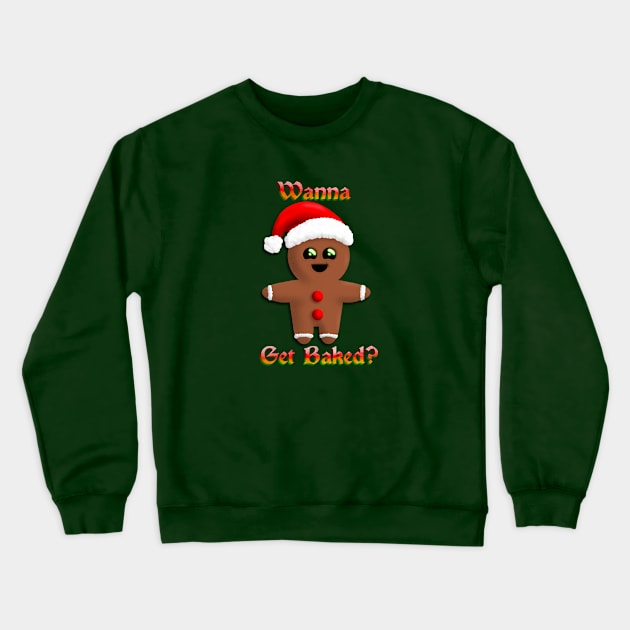 Wanna Get Baked Crewneck Sweatshirt by JAC3D